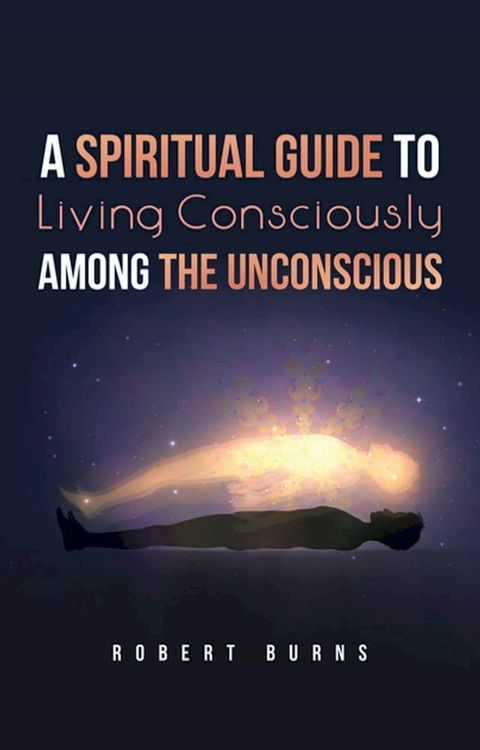 A Spiritual Guide to Living Consciously Among the Unconscious(Kobo/電子書)