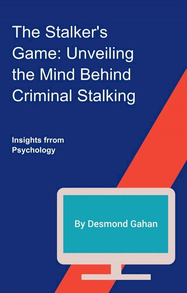  The Stalker's Game: Unveiling the Mind Behind Criminal Stalking(Kobo/電子書)