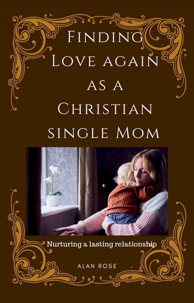  Finding Love Again As A Christian Single Mom(Kobo/電子書)