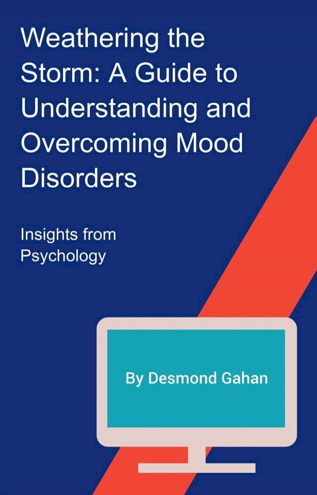  Weathering the Storm: A Guide to Understanding and Overcoming Mood Disorders(Kobo/電子書)