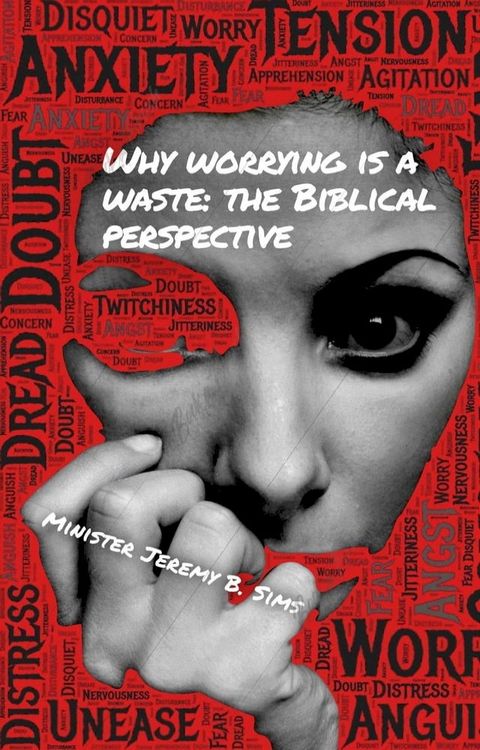 Why Worrying is A Waste: A Biblical Perspective(Kobo/電子書)