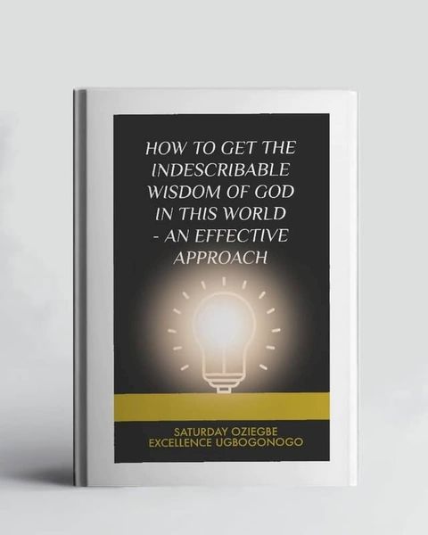 How To Get The Indescribable Wisdom Of God In This World - An Effective Approach(Kobo/電子書)