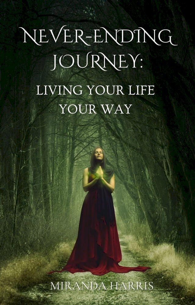  Never-Ending Journey: Living Your Life Your Way(Kobo/電子書)