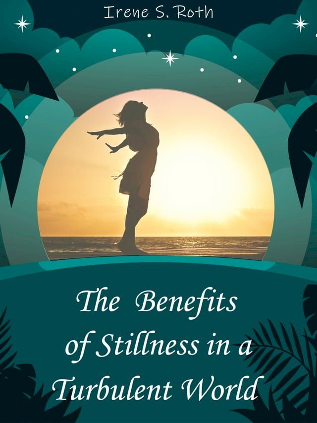  The Benefits of Stillness in a Turbulent World(Kobo/電子書)