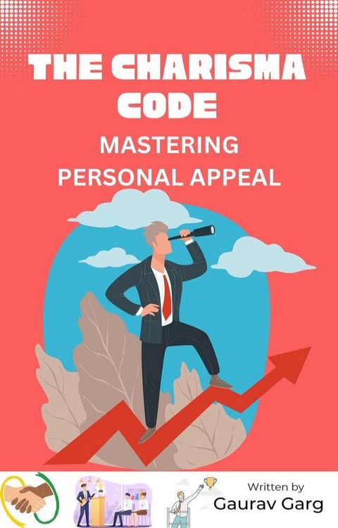 The Charisma Code: Mastering Personal Appeal(Kobo/電子書)