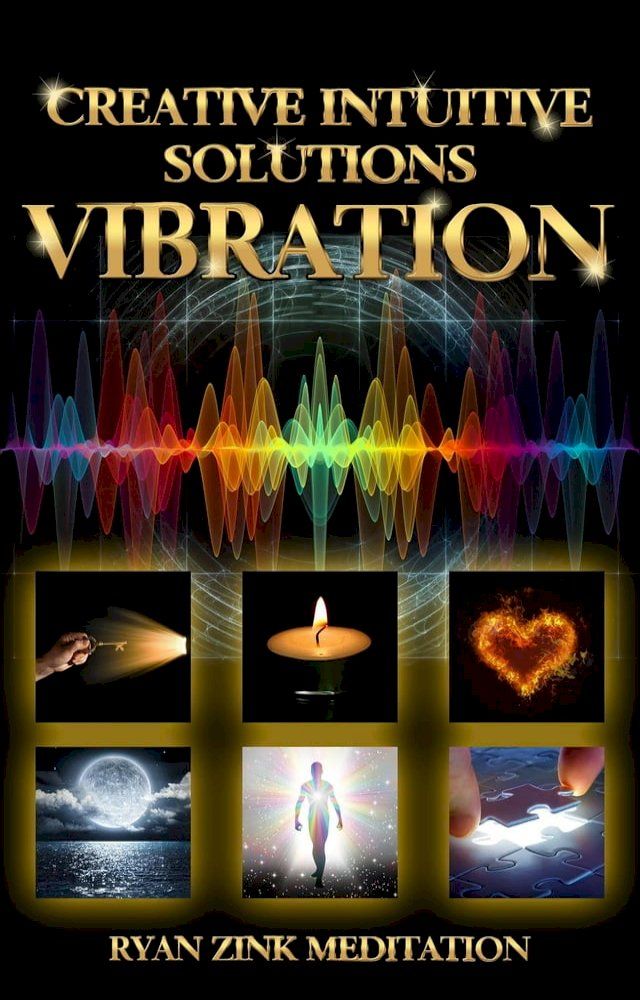  Creative Intuitive Solutions Vibration Ryan Zink Meditation(Kobo/電子書)