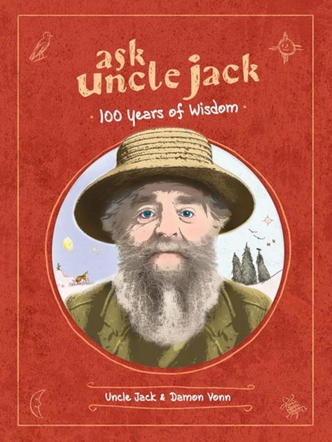 Ask Uncle Jack: 100 Years of Wisdom(Kobo/電子書)