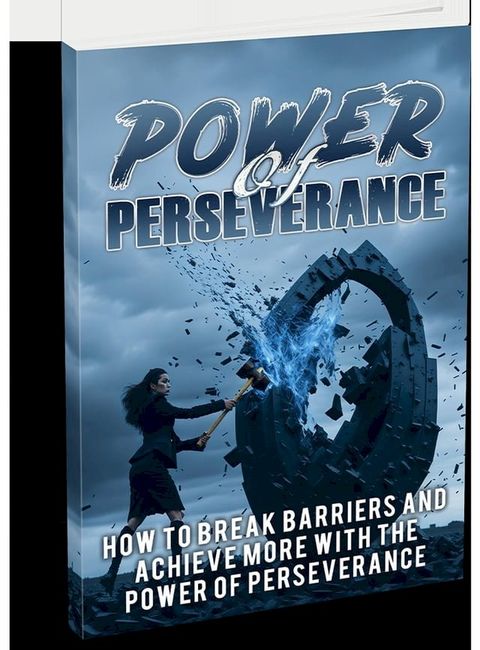 8 Proven Steps to Perseverance Mastery: Crush Obstacles and Thrive in 2023!(Kobo/電子書)