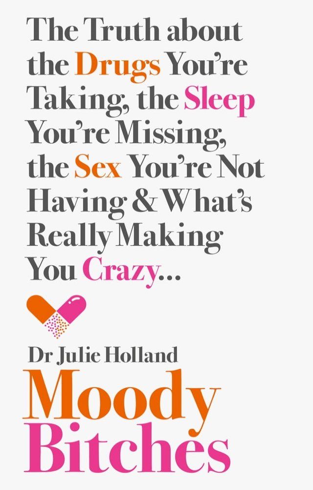  Moody Bitches: The Truth about the Drugs You’re Taking, the Sleep You’re Missing, the Sex You’re Not Having and What’s Really Making You Crazy...(Kobo/電子書)