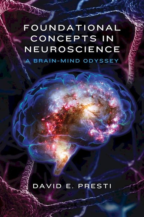 Foundational Concepts in Neuroscience: A Brain-Mind Odyssey (Norton Series on Interpersonal Neurobiology)(Kobo/電子書)