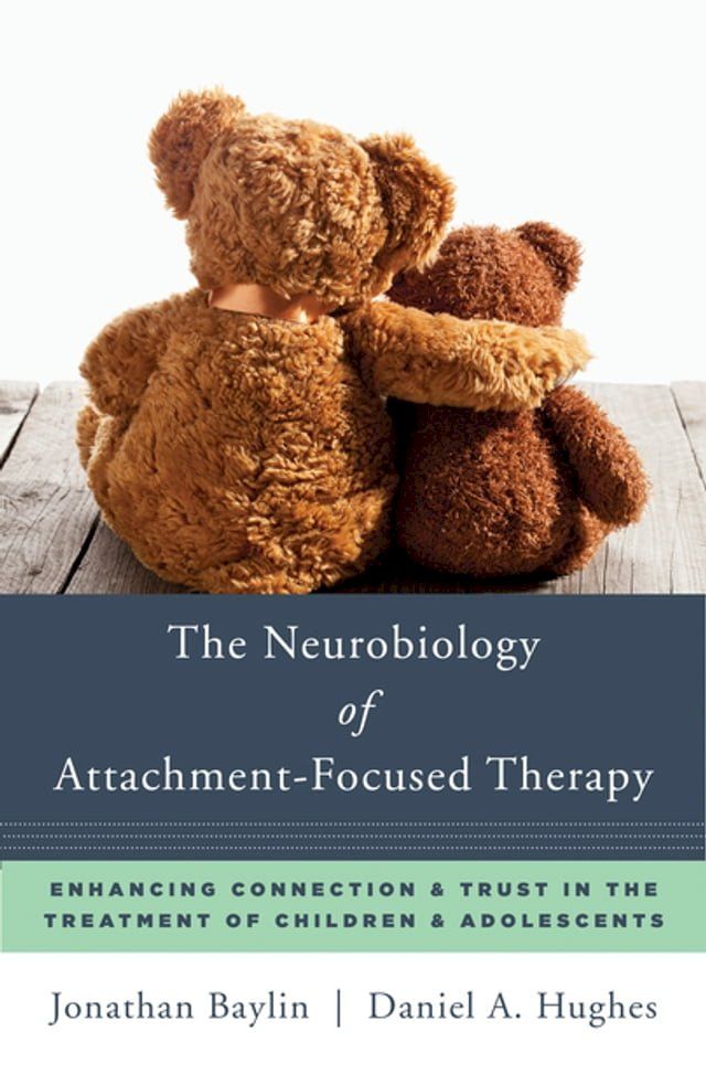  The Neurobiology of Attachment-Focused Therapy: Enhancing Connection & Trust in the Treatment of Children & Adolescents (Norton Series on Interpersonal Neurobiology)(Kobo/電子書)