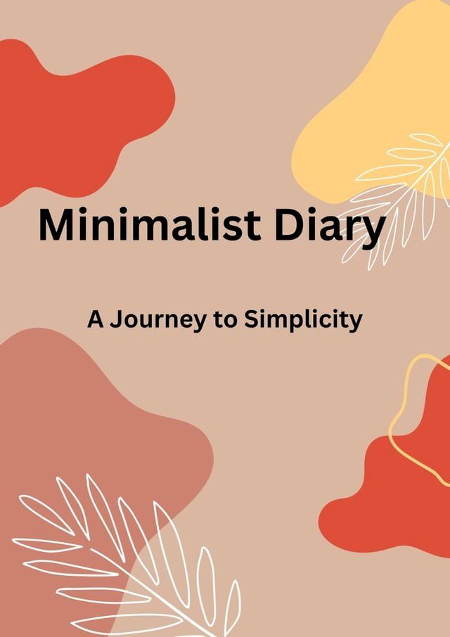  Minimalist Diary: A Journey to Simplicity(Kobo/電子書)