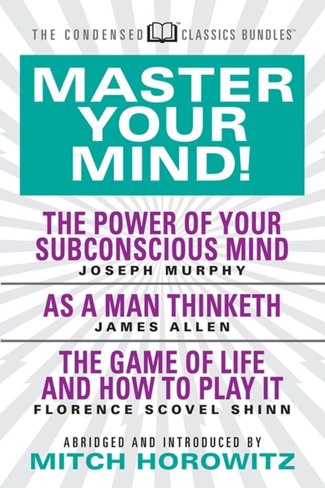  Master Your Mind (Condensed Classics): featuring The Power of Your Subconscious Mind, As a Man Thinketh, and The Game of Life(Kobo/電子書)