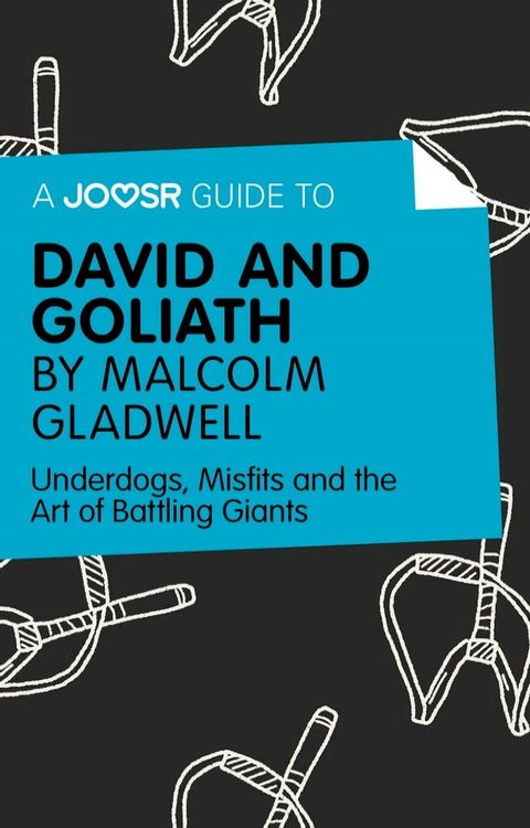 A Joosr Guide to… David and Goliath by Malcolm Gladwell: Underdogs, Misfits and the Art of Battling Giants(Kobo/電子書)