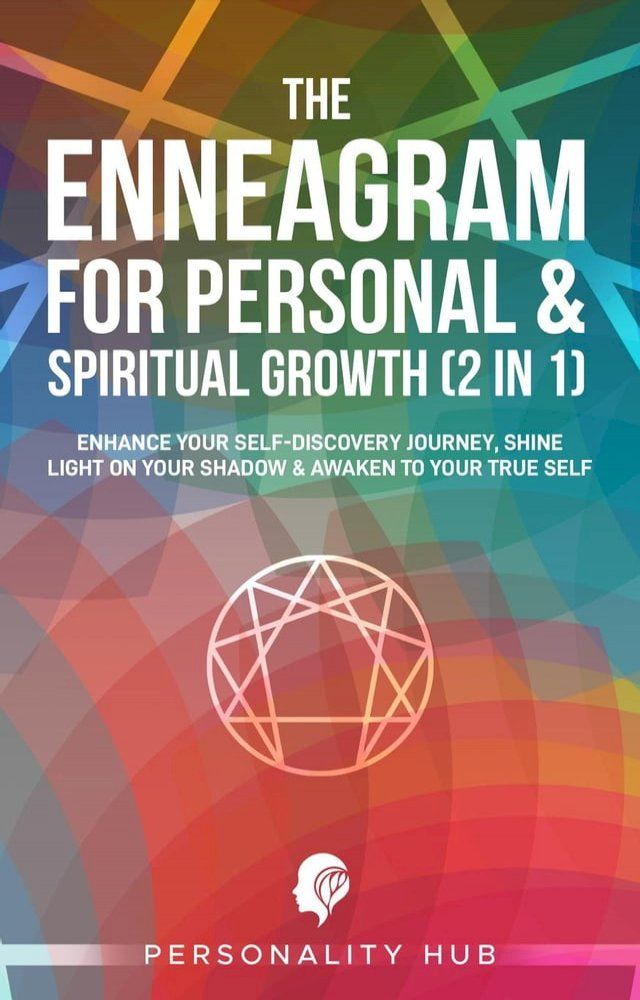  The Enneagram For Personal & Spiritual Growth (2 In 1):: Enhance Your Self-Discovery Journey. Shine Light On Your Shadow & Awaken To Your True Self(Kobo/電子書)