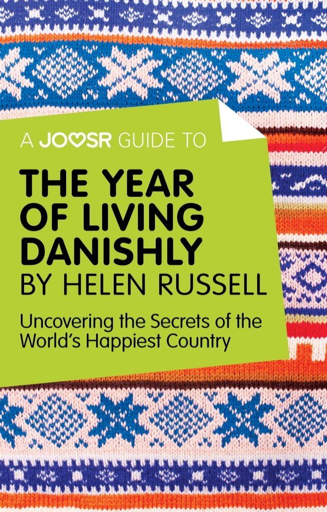  A Joosr Guide to... The Year of Living Danishly by Helen Russell: Uncovering the Secrets of the World's Happiest Country(Kobo/電子書)