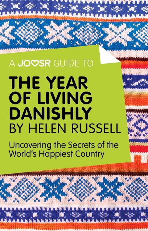 A Joosr Guide to... The Year of Living Danishly by Helen Russell: Uncovering the Secrets of the World's Happiest Country(Kobo/電子書)