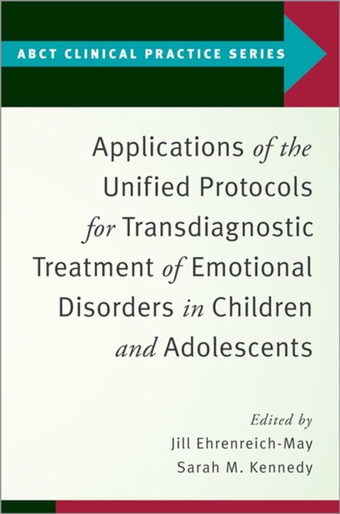 Applications of the Unified Protocols for Transdiagnostic Treatment of Emotional Disorders in Children and Adolescents(Kobo/電子書)