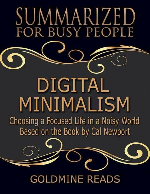 Digital Minimalism - Summarized for Busy People: Choosing a Focused Life In a Noisy World: Based on the Book by Cal Newport(Kobo/電子書)