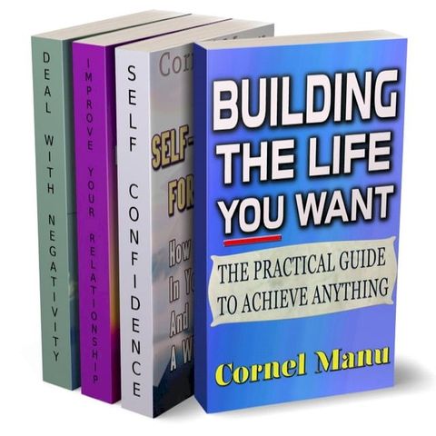 4 Self-Help Books In 1: Building The Life You Want, Self-Confidence For Success, Improve Your Relationship, Dealing With Negativity(Kobo/電子書)