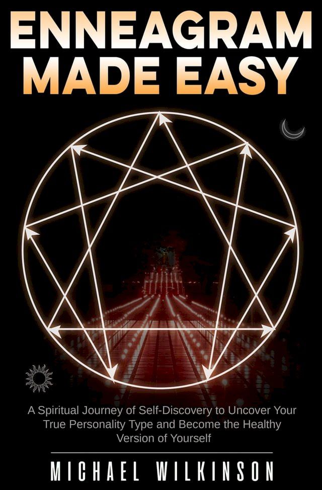  Enneagram Made Easy: A Spiritual Journey of Self-Discovery to Uncover Your True Personality Type and Become the Healthy Version of Yourself(Kobo/電子書)