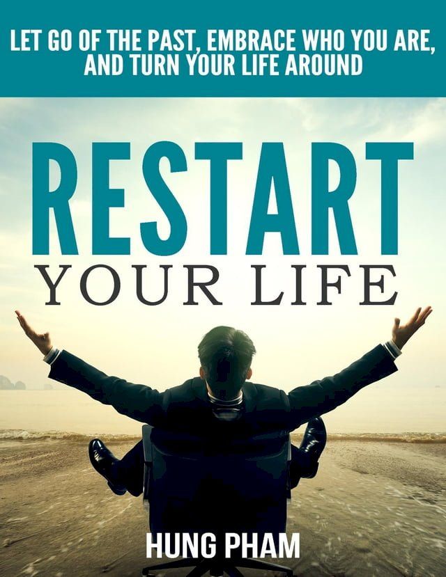  Restart Your Life: Let Go of the Past, Embrace Who You Are, and Turn Your Life Around (Life Mastery Book 3)(Kobo/電子書)