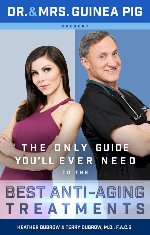  Dr. and Mrs. Guinea Pig Present The Only Guide You'll Ever Need to the Best Anti-Aging Treatments(Kobo/電子書)