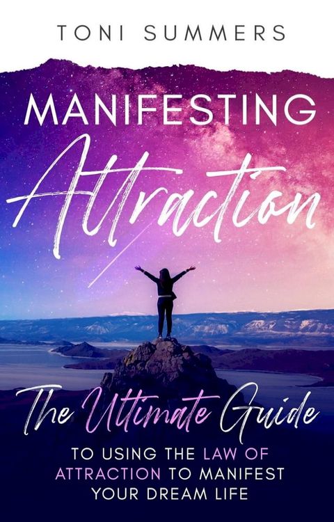 Manifesting Attraction :The Ultimate Guide to Using the Law of Attraction to Manifest Your Dream Life(Kobo/電子書)