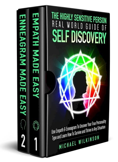 The Highly Sensitive Person Real World Guide of Self Discovery 2 in 1 Use Empath & Enneagram To Uncover Your True Personality Type and Learn How To Survive and Thrive in Any Situation(Kobo/電子書)