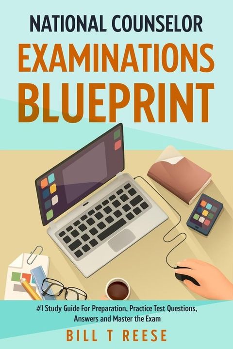 National Counselor Examination Blueprint #1 Study Guide For Preparation, Practice Test Questions, Answers and Master the Exam(Kobo/電子書)