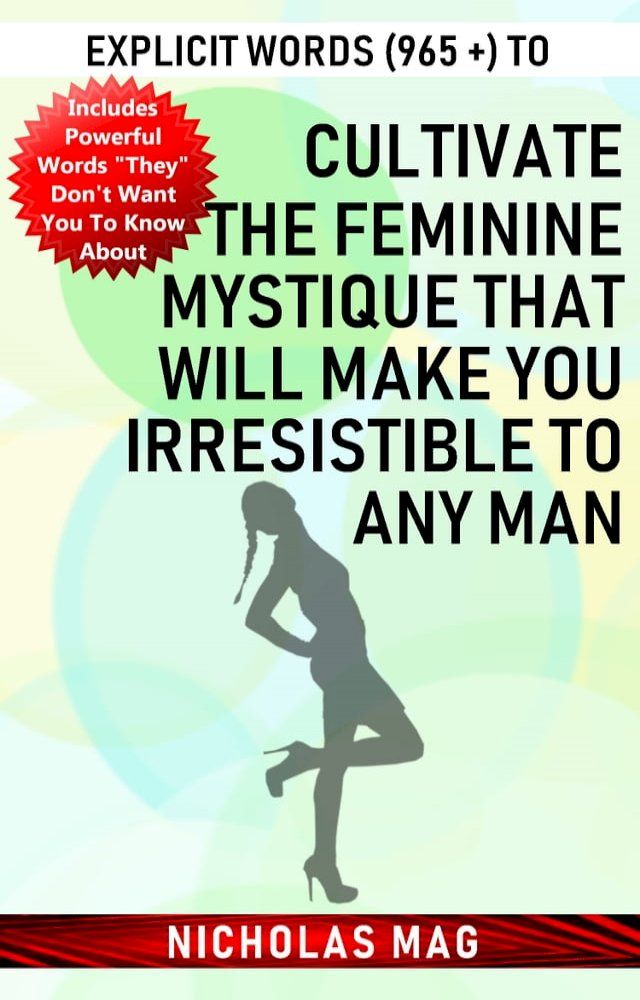  Explicit Words (965 +) to Cultivate the Feminine Mystique That Will Make You Irresistible to Any Man(Kobo/電子書)