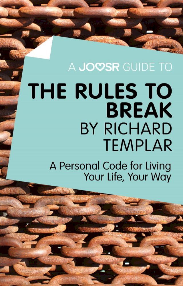  A Joosr Guide to… The Rules to Break by Richard Templar: A Personal Code for Living Your Life, Your Way(Kobo/電子書)