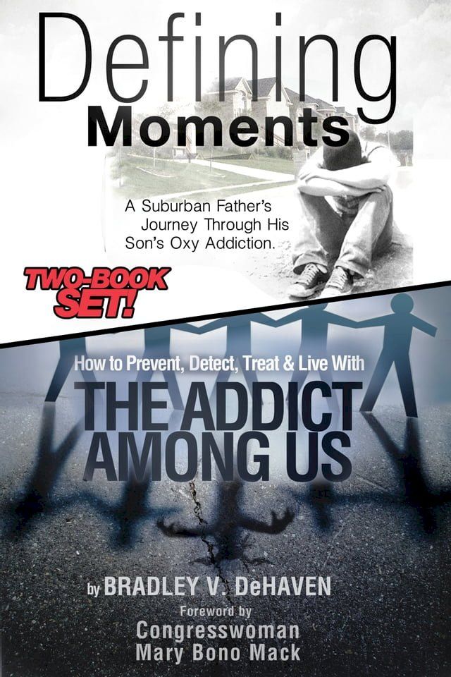  Defining Moments: A Suburban Father's Journey Into His Son's Oxy Addiction AND How to Prevent, Detect, Treat & Live With The Addict Among Us-Combined Edition(Kobo/電子書)