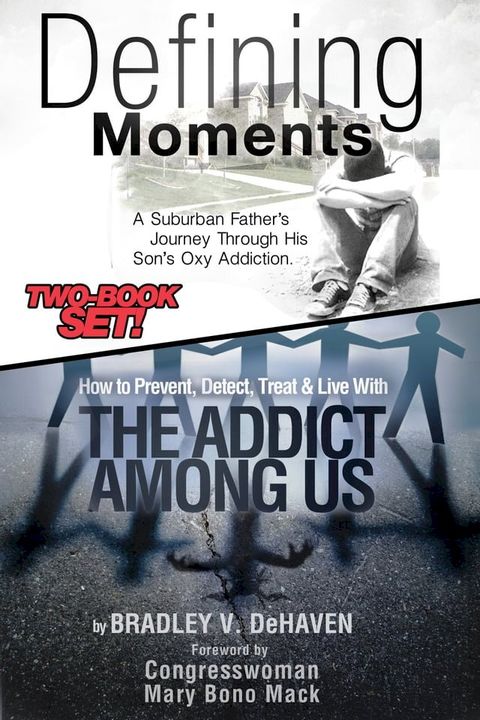 Defining Moments: A Suburban Father's Journey Into His Son's Oxy Addiction AND How to Prevent, Detect, Treat & Live With The Addict Among Us-Combined Edition(Kobo/電子書)