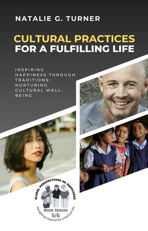 Cultural Practices for a Fulfilling Life: Inspiring Happiness through Traditions: Nurturing Cultural Well-being(Kobo/電子書)