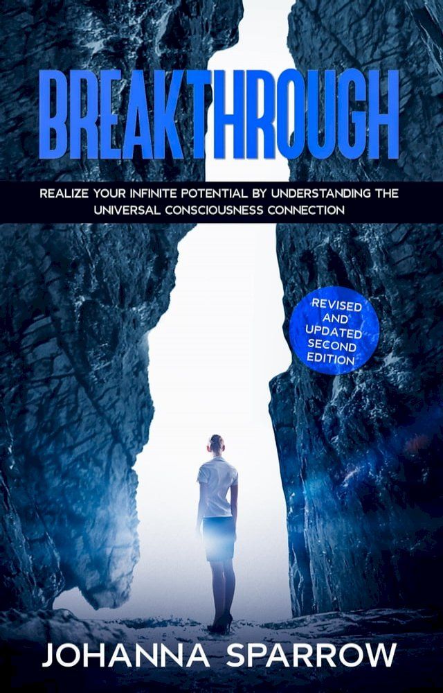  Breakthrough: Realize Your Infinite Potential by Understanding the Universal Consciousness Connection: Revised and Updated Second Edition(Kobo/電子書)