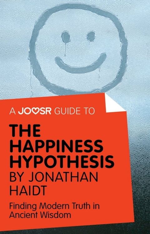 A Joosr Guide to... The Happiness Hypothesis by Jonathan Haidt: Finding Modern Truth in Ancient Wisdom(Kobo/電子書)