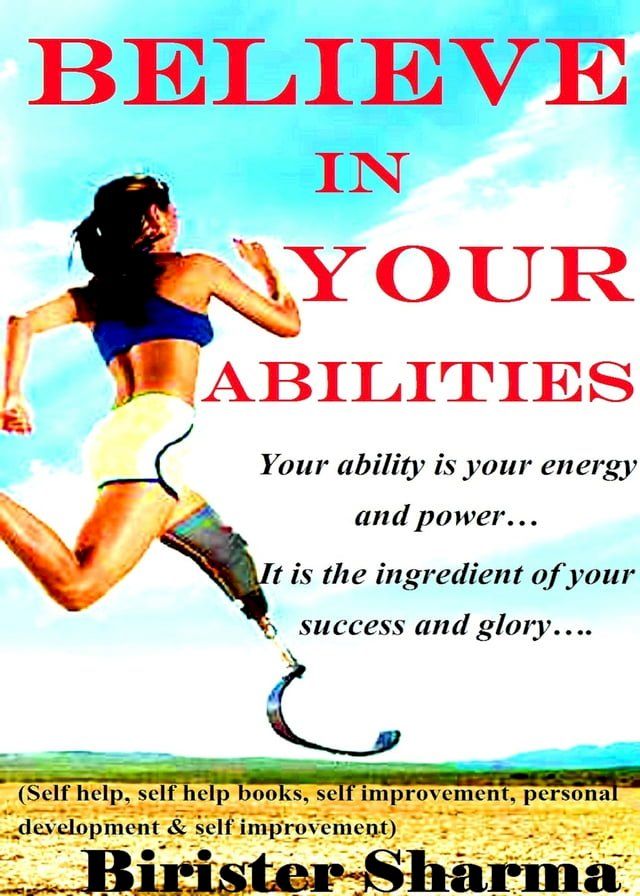  Believe In Your Abilities! Ability Is Your Energy and Power… It Is the Ingredient of Your Success and Glory….(Kobo/電子書)