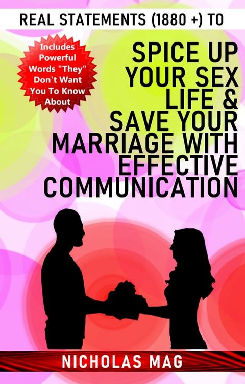 Real Statements (1880 +) to Spice Up Your Sex Life & Save Your Marriage With Effective Communication(Kobo/電子書)