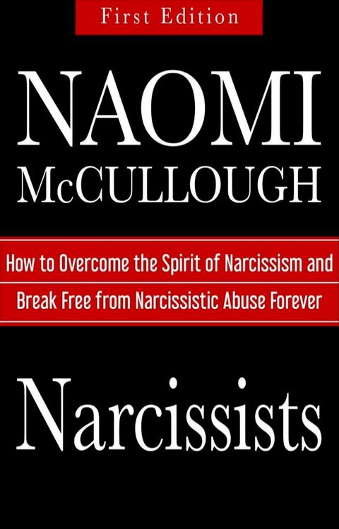 Narcissists: How to Overcome the Spirit of Narcissism and Break Free from Narcissistic Abuse Forever(Kobo/電子書)