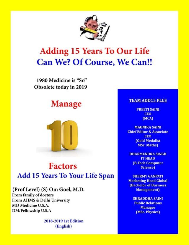  Adding 15 Years To Our Life, Can We? Yes! We Can!!: 1980 Medicine is "So Obsolete" Today in 2019, Manage 10 Factor, Add15 Years To Our Life Span (English Edition) by Dr. Sudhir Om Goel MD (Author)(Kobo/電子書)