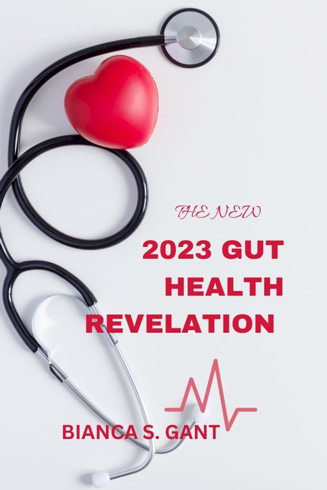  The New 2023 Gut Health Revelation(Kobo/電子書)