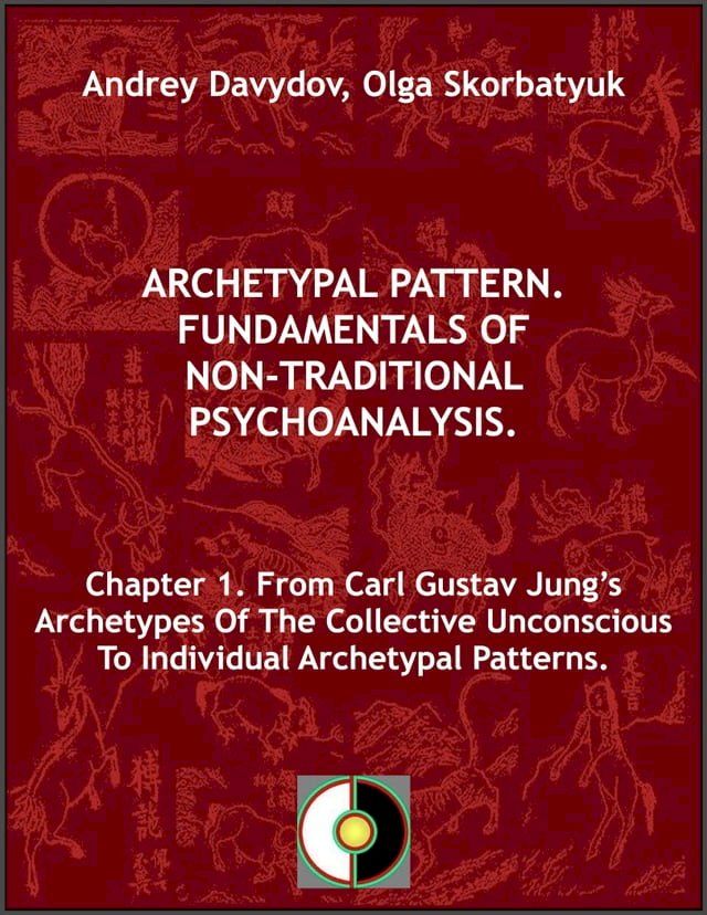  Chapter 1. From Carl Gustav Jung’s Archetypes Of The Collective Unconscious To Individual Archetypal Patterns(Kobo/電子書)