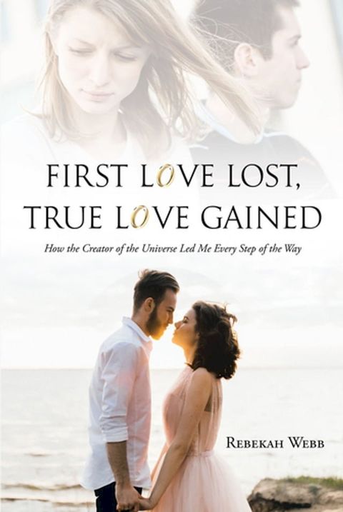 First Love Lost, True Love Gained(Kobo/電子書)