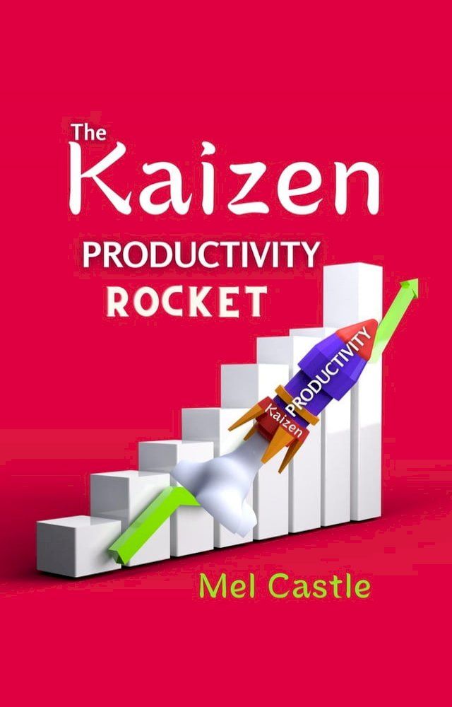  The Kaizen Productivity Rocket : How to Use the Powerful Japanese Success Mindset for Increasing Efficiency, Effectiveness and Self-Motivation(Kobo/電子書)