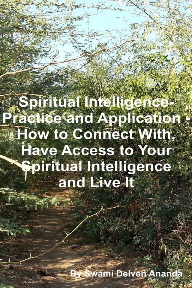  Spiritual Intelligence: Practice and Application – How to Connect With, Have Access to Your Spiritual Intelligence and Live It(Kobo/電子書)