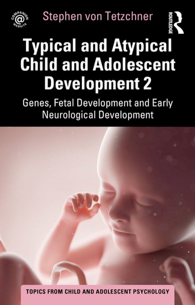  Typical and Atypical Child and Adolescent Development 2 Genes, Fetal Development and Early Neurological Development(Kobo/電子書)