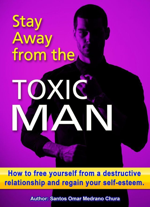  Stay Away from the Toxic Man.(Kobo/電子書)