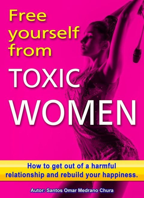 Free Yourself from Toxic Women(Kobo/電子書)