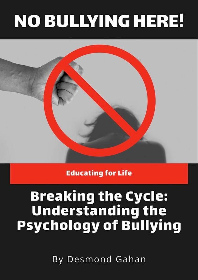  Breaking the Cycle: Understanding the Psychology of Bullying(Kobo/電子書)